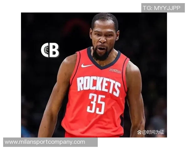 火箭新阵容崛起杜兰特加盟与申京成长助力霸凌风格席卷联盟